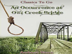 داستان واقعه‌ای در پل اول کریک اثر امبروس بیرس (an occurrence at-owl creek bridge)
