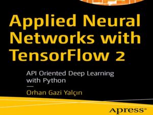 دانلود کتاب بکارگیری شبکه‌های عصبی با tesnsorflow2 در پایتون