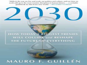 دانلود کتاب 2030- چگونه بزرگ‌ترین روندهای امروزی همه چیز را شکل می‌دهد و آینده را به هم می‌زند