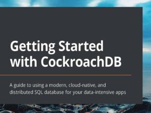 دانلود کتاب راهنمای استفاده از پایگاه داده SQL مدرن، بومی ابری و توزیع شده CockroachDB