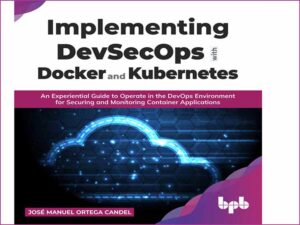 دانلود کتاب آموزش برنامه نویسی در محیط DevOPs بر مبنای Kubernetes و Docker