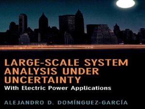 دانلود کتاب تجزیه و تحلیل سیستم در مقیاس بزرگ تحت عدم قطعیت با کاربردهای برق