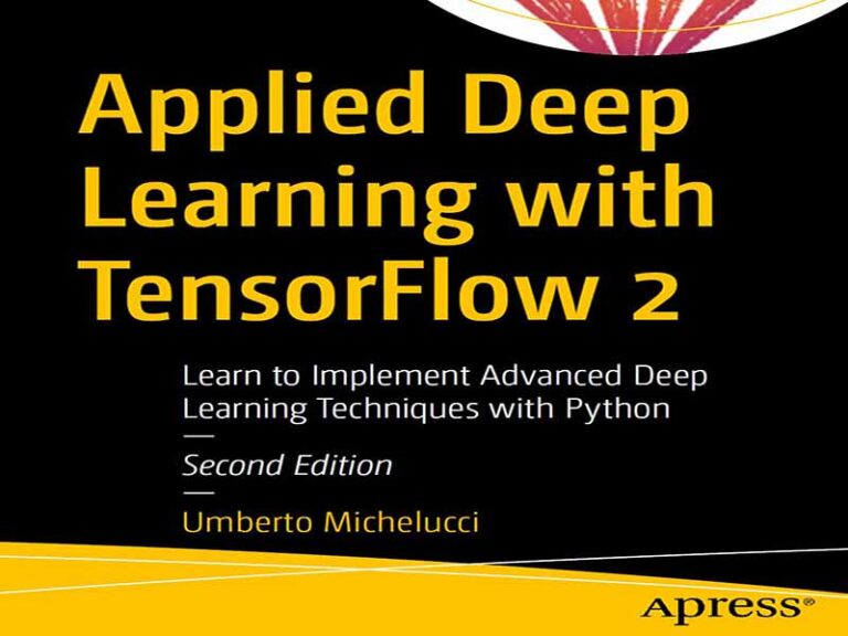 دانلود کتاب آموزش پیاده سازی تکنیک های پیشرفته یادگیری عمیق با TensorFlow 2 در پایتون