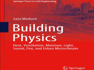 دانلود کتاب فیزیک ساختمان – گرما، تهویه، رطوبت، نور، صدا، آتش و ریزاقلیم شهری