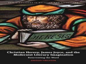 دانلود کتاب بدعتهای مسیحیت، جیمز جویس، و تخیل ادبی مدرنیست