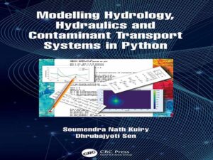 دانلود کتاب مدل‌سازی هیدرولوژی، هیدرولیک و سیستم‌های انتقال آلاینده در پایتون