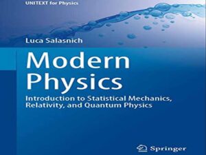 دانلود کتاب فیزیک مدرن مقدمه ای بر مکانیک آماری، نسبیت و فیزیک کوانتومی