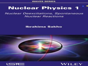 دانلود کتاب فیزیک هسته‌ای 1 – تحریک‌زدایی‌های هسته‌ای، واکنش‌های هسته‌ای خود به خود