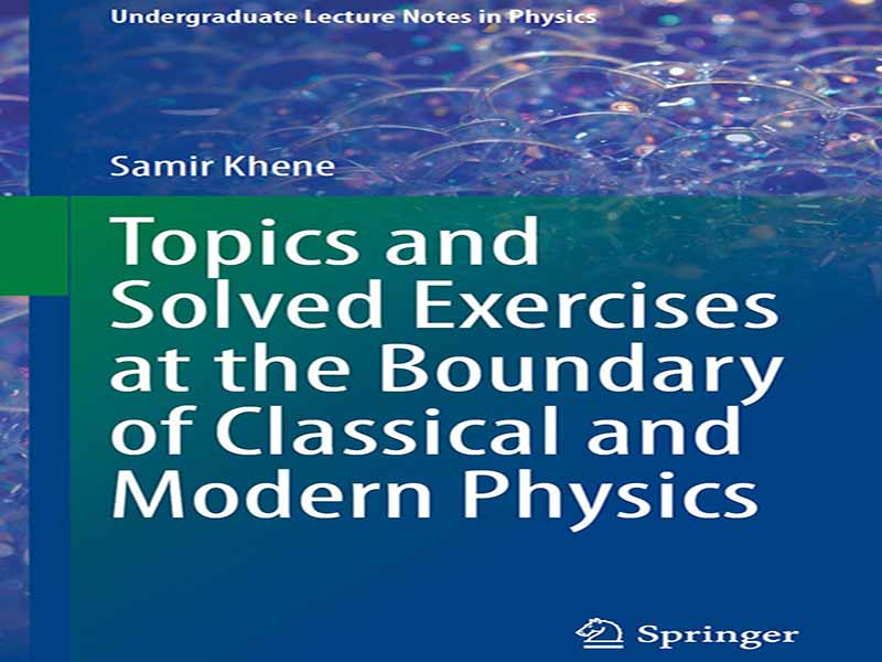 دانلود کتاب موضوعات و تمرین های حل شده در مرز فیزیک کلاسیک و مدرن
