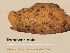 دانلود کتاب ایدئولوژی، رویه ها و نهادهای آسیای فراجنگ، 1920-1960