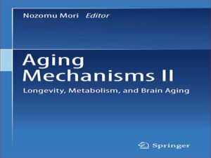 دانلود کتاب مکانیسم‌های پیری II – طول عمر، متابولیسم و پیری مغز