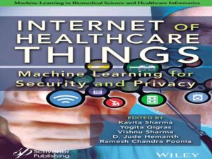 دانلود کتاب اینترنت اشیاء در مراقبت بهداشتی – یادگیری ماشین برای امنیت و حریم خصوصی