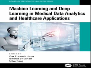 دانلود کتاب یادگیری ماشین و یادگیری عمیق در تجزیه و تحلیل داده‌های پزشکی و برنامه‌های مراقبت بهداشتی