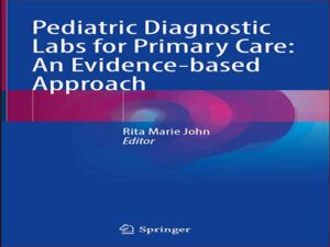 دانلود کتاب آزمایشگاه‌های تشخیصی کودکان برای مراقبت های اولیه – یک رویکرد مبتنی بر شواهد
