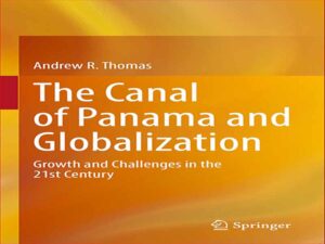 دانلود کتاب کانال پاناما و رشد و چالش‌های جهانی شدن در قرن بیست و یکم
