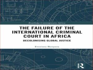 دانلود کتاب شکست دادگاه کیفری بین المللی در آفریقا – استعمار زدایی از عدالت جهانی