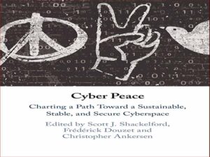 دانلود کتاب ترسیم صلح سایبری – مسیری به سوی فضای مجازی پایدار، باثبات و ایمن