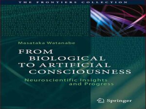 دانلود کتاب پیشرفت‌های علوم اعصاب – از بیولوژیکی تا آگاهی مصنوعی بینش‌ها