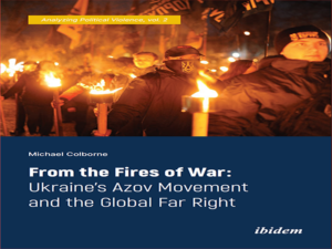 دانلود کتاب از آتش جنگ، جنبش آزوف اوکراین و راست افراطی جهانی