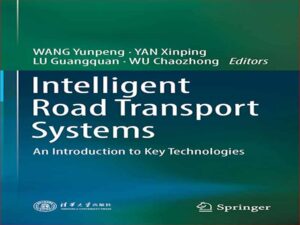 دانلود کتاب مقدمه‌ای بر فناوریهای کلیدی سیستم‌های حمل و نقل جاده‌ای هوشمند