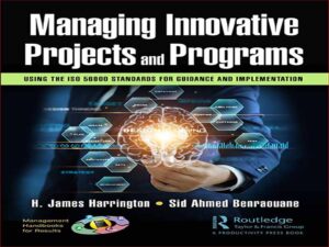 دانلود کتاب مدیریت پروژه ها و برنامه های نوآورانه با استفاده از استانداردهای ISO 56000