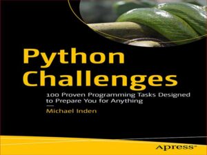 دانلود کتاب چالش های پایتون – 100 کار برنامه نویسی اثبات شده برای آماده کردن شما برای هر چیزی