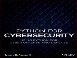 دانلود کتاب پایتون برای امنیت سایبری – استفاده از پایتون برای حمله و دفاع سایبری