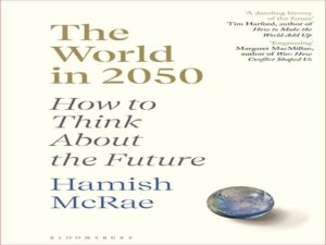 دانلود کتاب جهان در سال 2050 – چگونه به آینده فکر کنیم