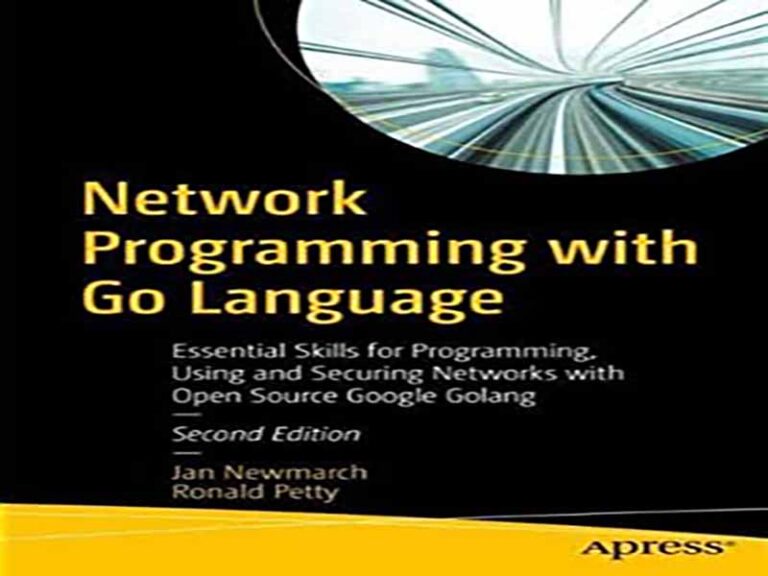 دانلود کتاب برنامه نویسی شبکه با زبان Go – مهارت های ضروری برای برنامه نویسی، استفاده و ایمن سازی شبکه ها