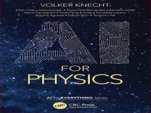 دانلود کتاب هوش مصنوعی برای فیزیک – یادگیری ماشینی جهان از مقیاس هسته‌ای تا کیهانی