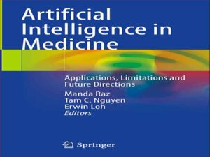 دانلود کتاب هوش مصنوعی در پزشکی – برنامه ها، محدودیت ها و مسیرهای آینده
