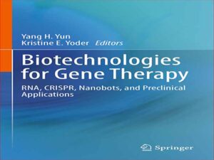 دانلود کتاب بیوتکنولوژی برای ژن درمانی – RNA، CRISPR، نانوربات ها و کاربردهای پیش بالینی