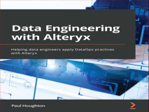 دانلود کتاب مهندسی داده با Alteryx – اعمال شیوه‌های DataOps با Alteryx