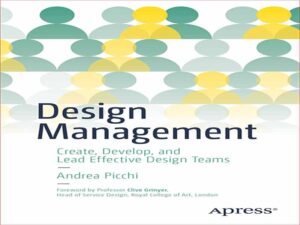 دانلود کتاب مدیریت طراحی – ایجاد، توسعه و رهبری تیم های طراحی موثر