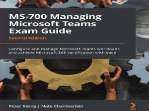 دانلود کتاب راهنمای آزمون ابزار مدیریت تیم ماکروسافت – MS-700 Managing Microsoft Teams