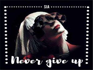 دانلود آهنگ Never Give Up از sia با متن و ترجمه