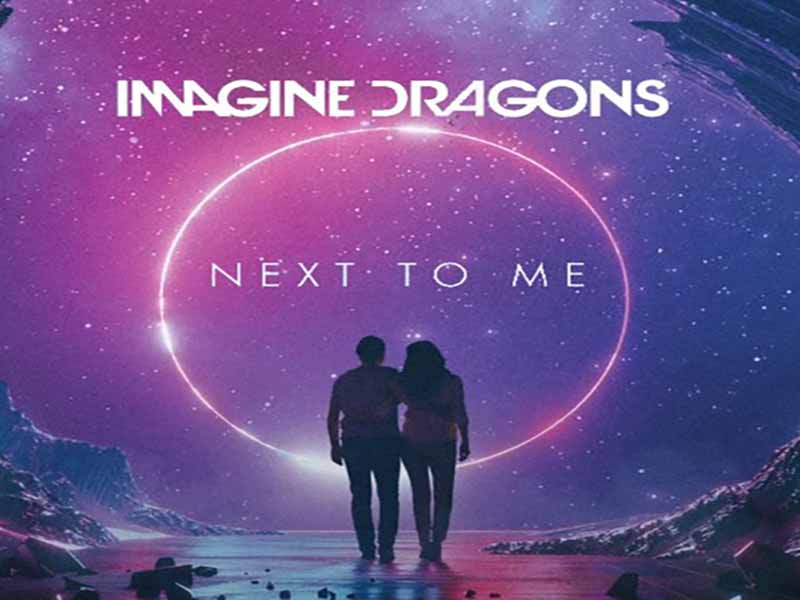 دانلود آهنگ Next To Me از Imagine Dragons با متن و ترجمه