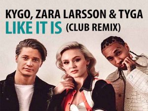 دانلود آهنگ Like It Is از Zara Larsson و Kygo و Tyga با متن و ترجمه