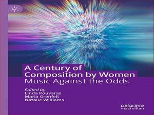 دانلود کتاب یک قرن آهنگ سازی توسط زنان موسیقی در برابر نابرابری