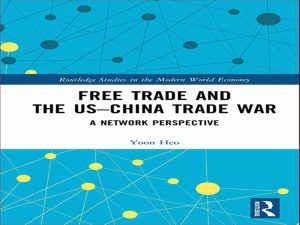 دانلود کتاب تجارت آزاد و جنگ تجاری آمریکا و چین – دیدگاه شبکه
