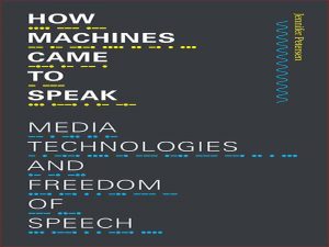 دانلود کتاب چگونه ماشین ها صحبت کردند – فناوری های رسانه ای و آزادی بیان