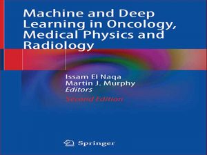 دانلود کتاب یادگیری ماشینی و عمیق در انکولوژی فیزیک پزشکی و رادیولوژی