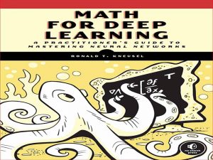 دانلود کتاب ریاضی برای یادگیری عمیق – آنچه برای درک شبکه های عصبی باید بدانید