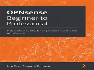 دانلود کتاب آموزش OPNsense از ابتدایی تا حرفه ای – ایجاد فایروال‌های نسل بعدی با OPNsense