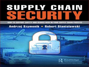 دانلود کتاب امنیت زنجیره تامین – نحوه حمایت از ایمنی و کاهش ریسک در فرآیند زنجیره تامین
