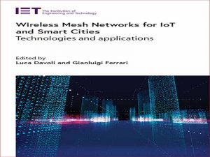 دانلود کتاب شبکه های مش بی سیم برای اینترنت اشیا و شهرهای هوشمند فناوری ها و کاربردها