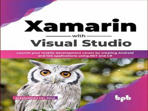 دانلود کتاب Xamarin با ویژوال استودیو – حرفه توسعه موبایل خود را با ایجاد برنامه های اندروید و iOS با استفاده از دات نت و سی شارپ آغاز کنید.
