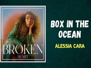 دانلود آهنگ Box In The Ocean از Alessia Cara با متن و ترجمه