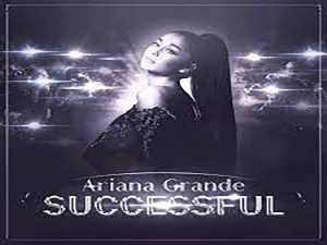 دانلود آهنگ successful از Ariana Grande با متن و ترجمه