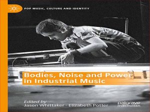 دانلود کتاب بدن، نویز و قدرت در موسیقی صنعتی